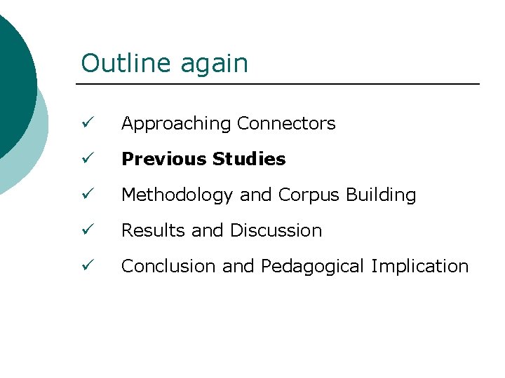 Outline again ü Approaching Connectors ü Previous Studies ü Methodology and Corpus Building ü