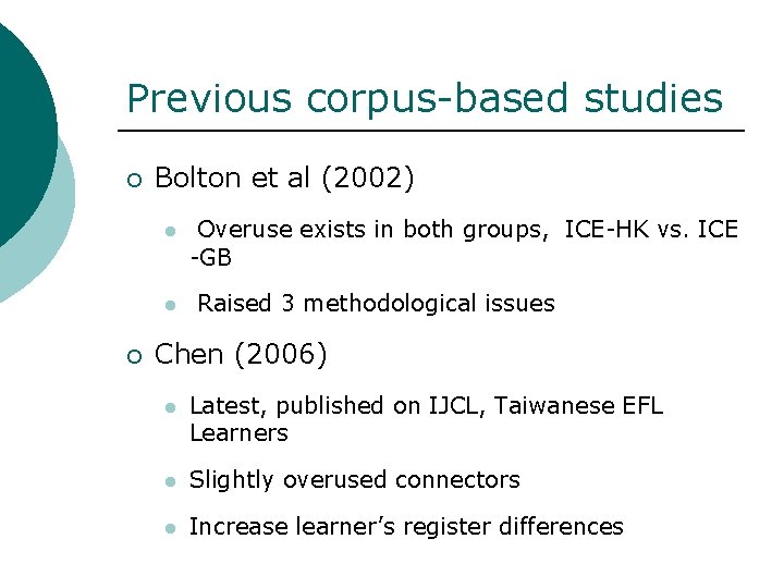 Previous corpus-based studies ¡ Bolton et al (2002) l l ¡ Overuse exists in