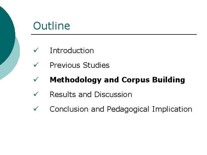 Outline ü Introduction ü Previous Studies ü Methodology and Corpus Building ü Results and