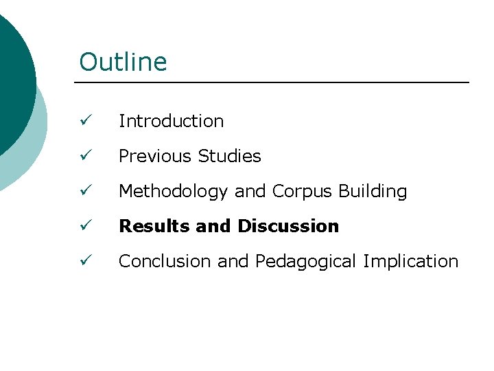 Outline ü Introduction ü Previous Studies ü Methodology and Corpus Building ü Results and