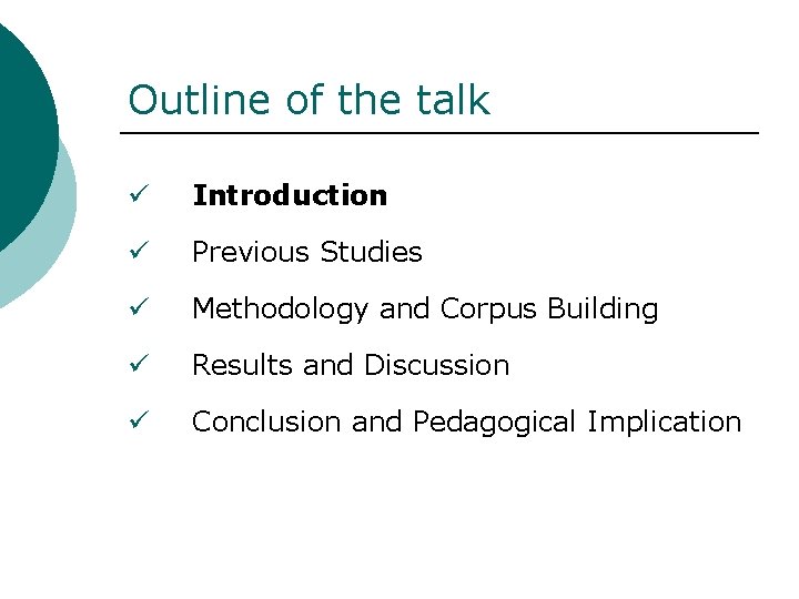 Outline of the talk ü Introduction ü Previous Studies ü Methodology and Corpus Building