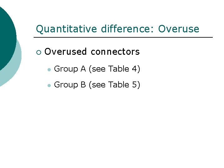 Quantitative difference: Overuse ¡ Overused connectors l Group A (see Table 4) l Group