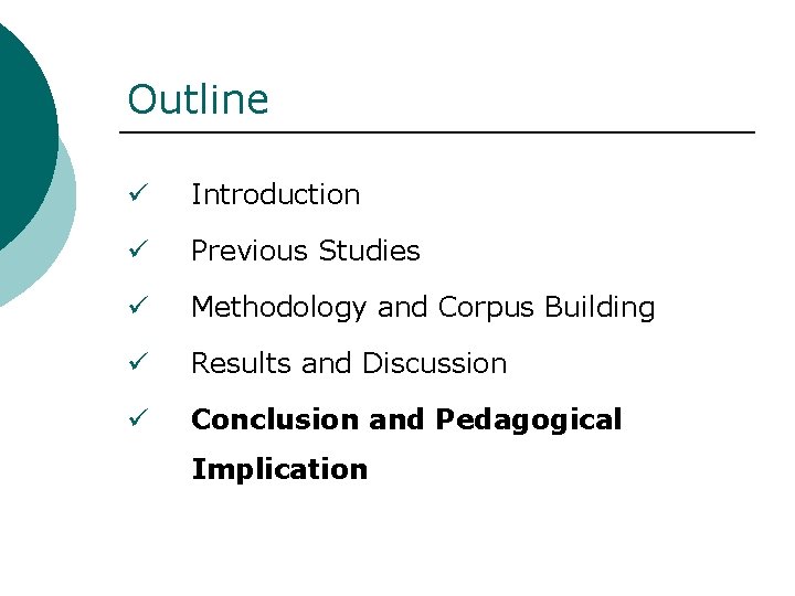 Outline ü Introduction ü Previous Studies ü Methodology and Corpus Building ü Results and