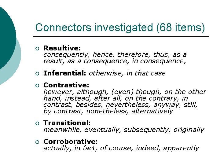 Connectors investigated (68 items) ¡ Resultive: consequently, hence, therefore, thus, as a result, as
