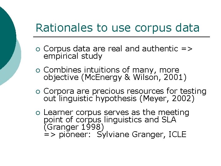 Rationales to use corpus data ¡ Corpus data are real and authentic => empirical