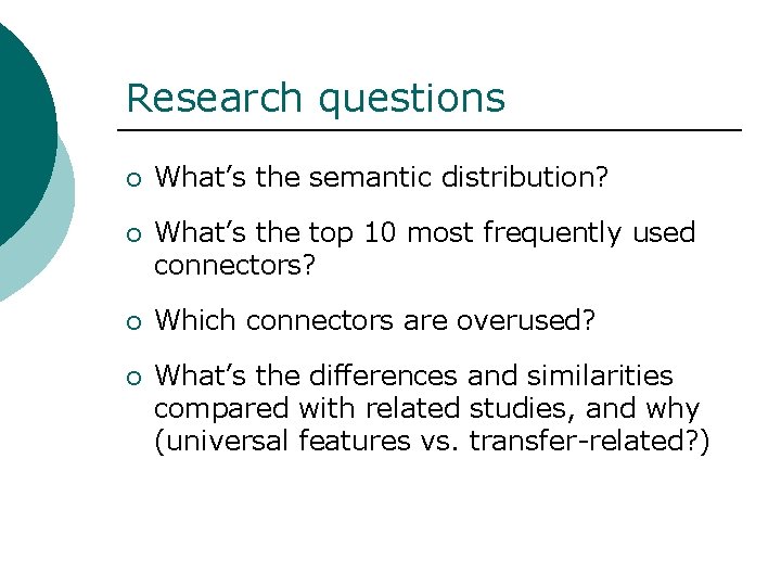 Research questions ¡ What’s the semantic distribution? ¡ What’s the top 10 most frequently