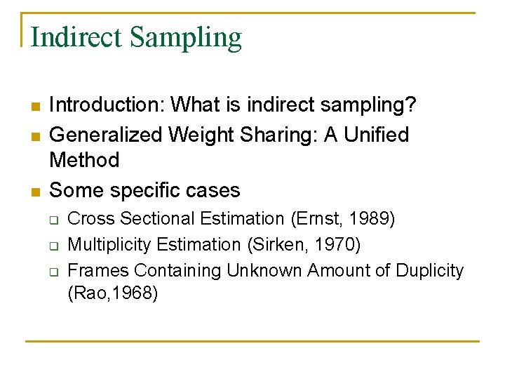 Indirect Sampling n n n Introduction: What is indirect sampling? Generalized Weight Sharing: A