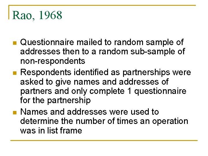 Rao, 1968 n n n Questionnaire mailed to random sample of addresses then to