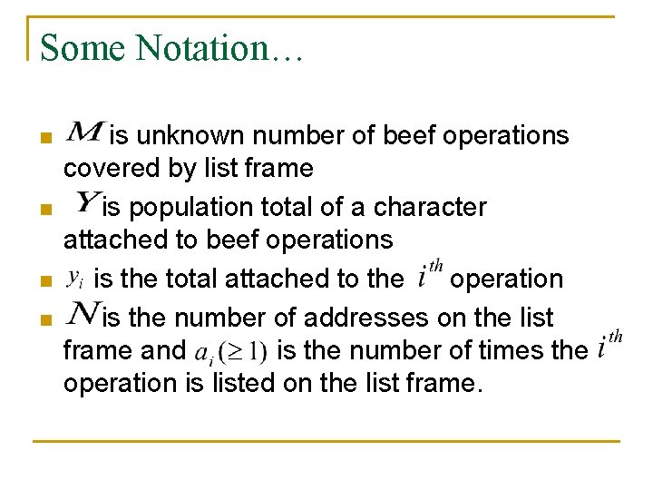 Some Notation… n n is unknown number of beef operations covered by list frame