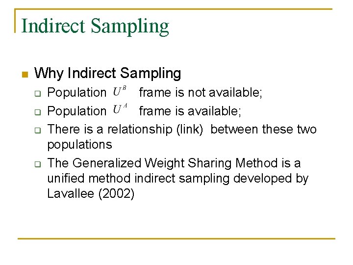 Indirect Sampling n Why Indirect Sampling q q Population frame is not available; Population