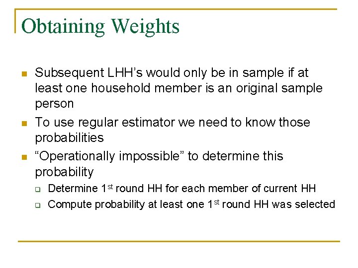 Obtaining Weights n n n Subsequent LHH’s would only be in sample if at