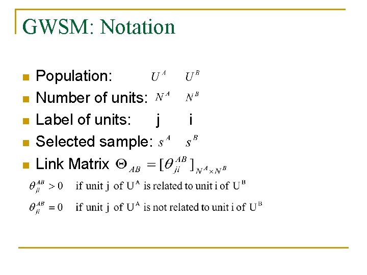 GWSM: Notation n n Population: Number of units: Label of units: j Selected sample: