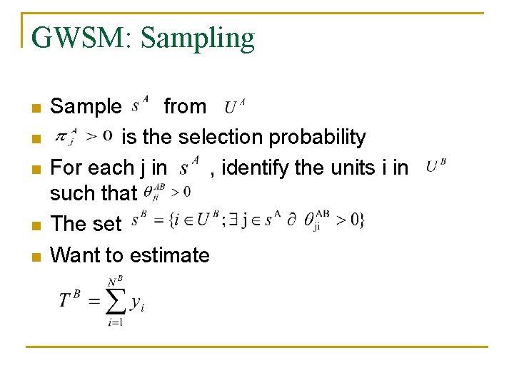 GWSM: Sampling n n n Sample from is the selection probability For each j