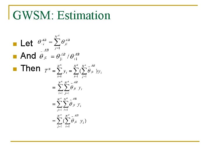 GWSM: Estimation n Let And Then 