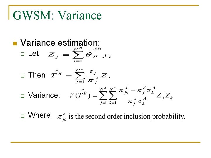 GWSM: Variance n Variance estimation: q Let q Then q Variance: q Where 