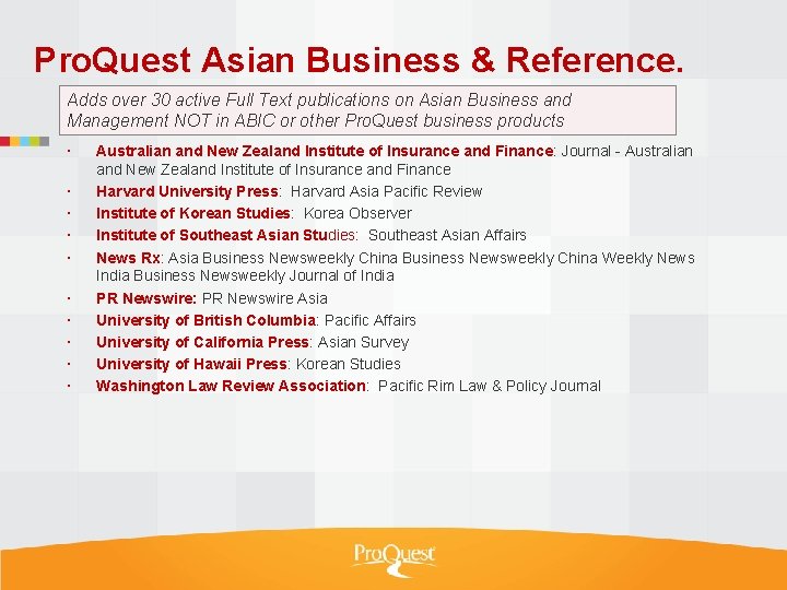 Pro. Quest Asian Business & Reference. Adds over 30 active Full Text publications on