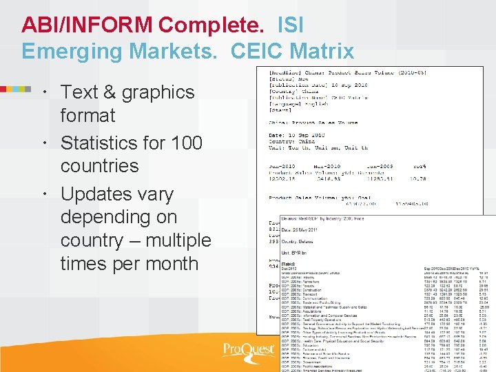 ABI/INFORM Complete. ISI Emerging Markets. CEIC Matrix Text & graphics format Statistics for 100