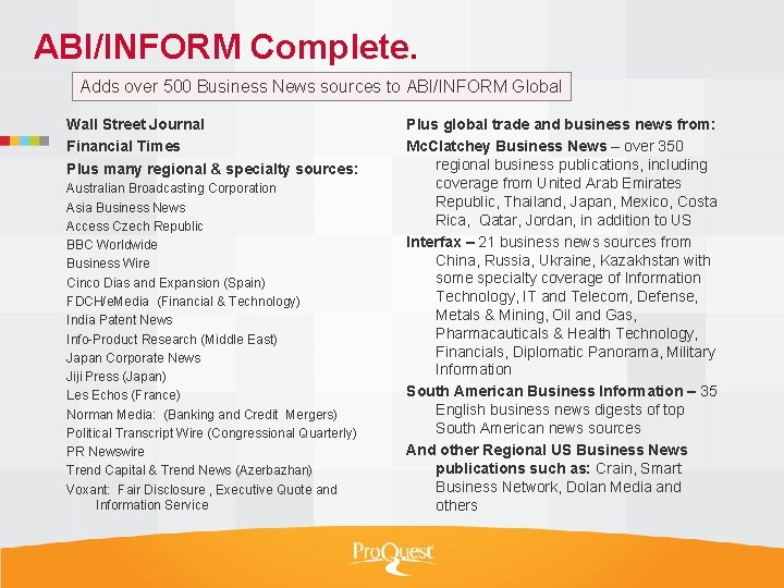 ABI/INFORM Complete. Adds over 500 Business News sources to ABI/INFORM Global Wall Street Journal