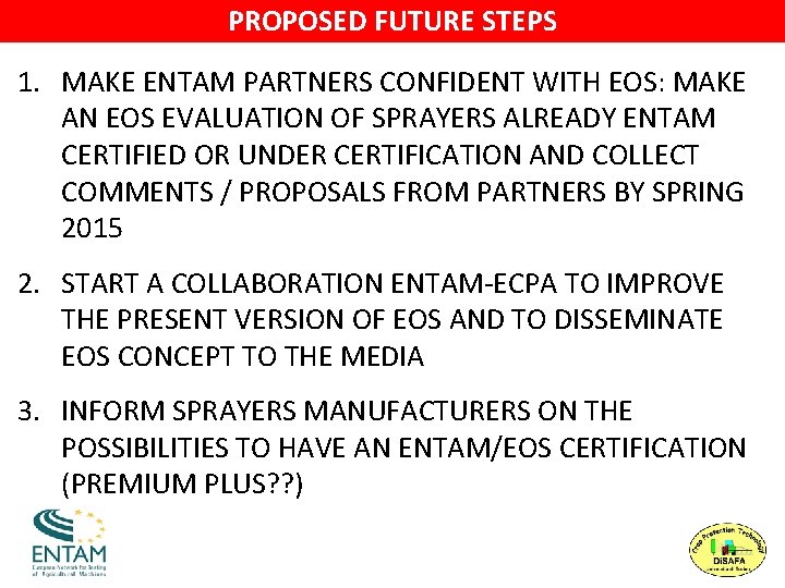 PROPOSED FUTURE STEPS 1. MAKE ENTAM PARTNERS CONFIDENT WITH EOS: MAKE AN EOS EVALUATION