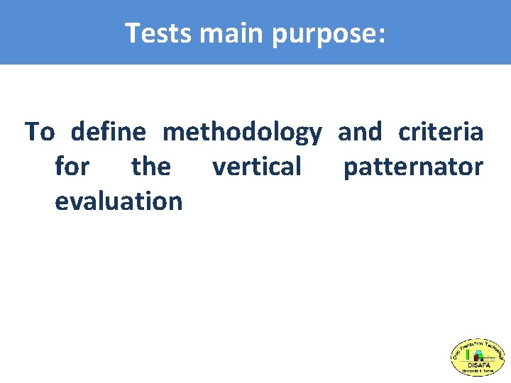 Tests main purpose: To define methodology and criteria for the vertical patternator evaluation 