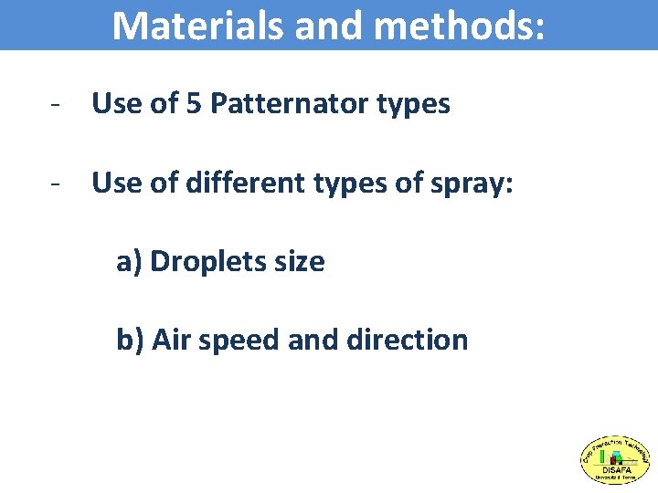 Materials and methods: - Use of 5 Patternator types - Use of different types