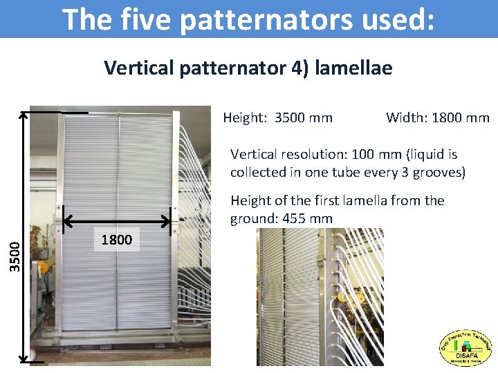 The five patternators used: Vertical patternator 4) lamellae Height: 3500 mm Width: 1800 mm