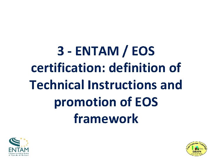 3 - ENTAM / EOS certification: definition of Technical Instructions and promotion of EOS