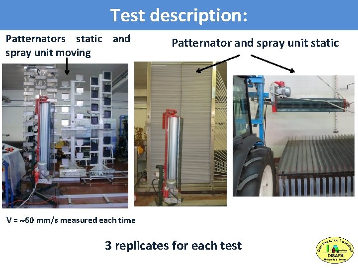 Test description: Patternators static and spray unit moving Patternator and spray unit static V