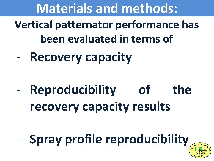 Materials and methods: Vertical patternator performance has been evaluated in terms of - Recovery