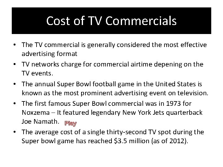 Cost of TV Commercials • The TV commercial is generally considered the most effective