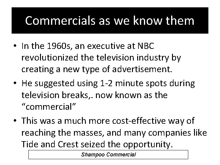 Commercials as we know them • In the 1960 s, an executive at NBC