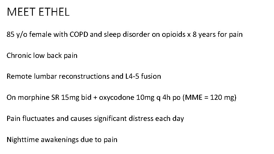 MEET ETHEL 85 y/o female with COPD and sleep disorder on opioids x 8