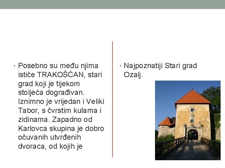  • Posebno su među njima ističe TRAKOŠĆAN, stari grad koji je tijekom stoljeća