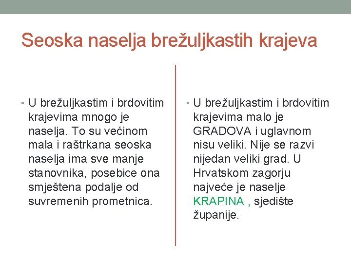 Seoska naselja brežuljkastih krajeva • U brežuljkastim i brdovitim krajevima mnogo je naselja. To