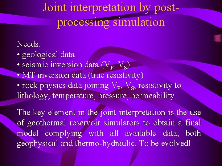 Joint interpretation by postprocessing simulation Needs: • geological data • seismic inversion data (VP,