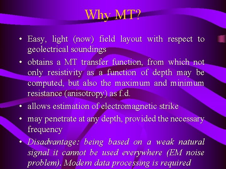 Why MT? • Easy, light (now) field layout with respect to geolectrical soundings •