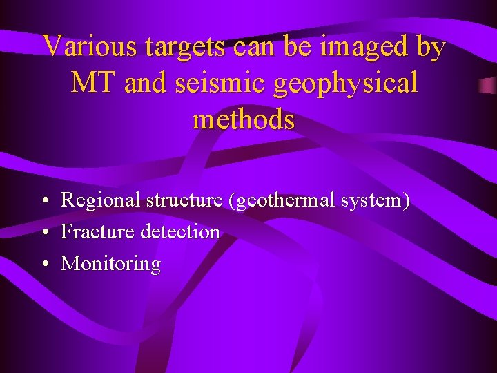 Various targets can be imaged by MT and seismic geophysical methods • Regional structure