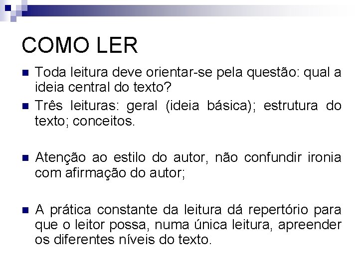 COMO LER n n Toda leitura deve orientar se pela questão: qual a ideia