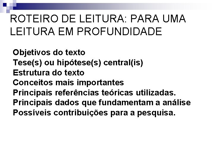 ROTEIRO DE LEITURA: PARA UMA LEITURA EM PROFUNDIDADE Objetivos do texto Tese(s) ou hipótese(s)