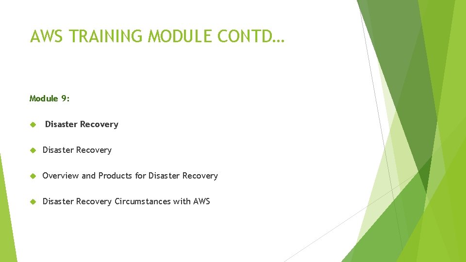 AWS TRAINING MODULE CONTD… Module 9: Disaster Recovery Overview and Products for Disaster Recovery