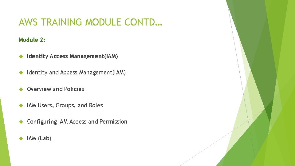 AWS TRAINING MODULE CONTD… Module 2: Identity Access Management(IAM) Identity and Access Management(IAM) Overview