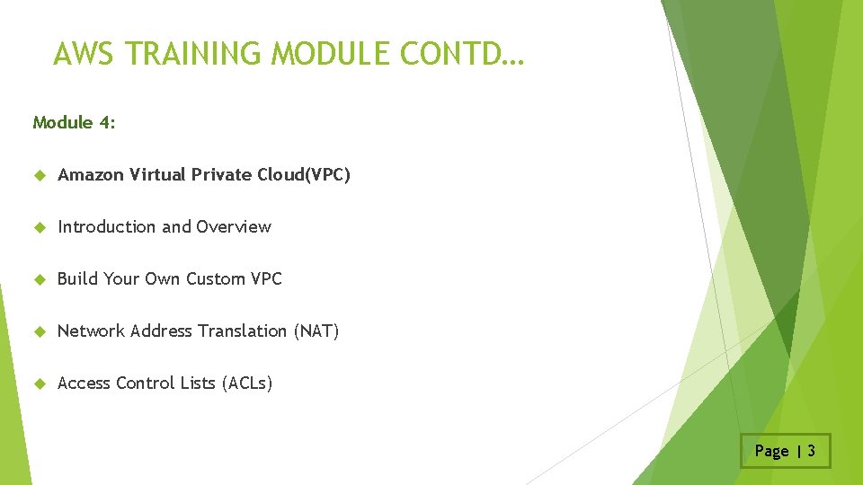 AWS TRAINING MODULE CONTD… Module 4: Amazon Virtual Private Cloud(VPC) Introduction and Overview Build