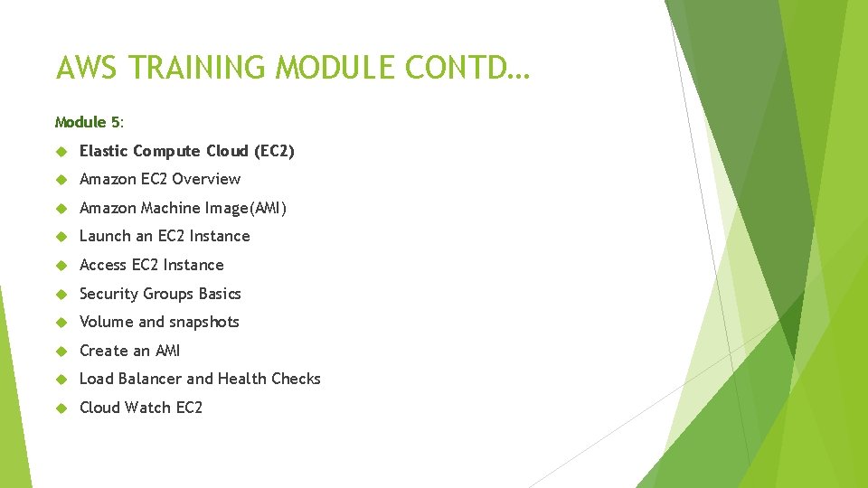 AWS TRAINING MODULE CONTD… Module 5: Elastic Compute Cloud (EC 2) Amazon EC 2