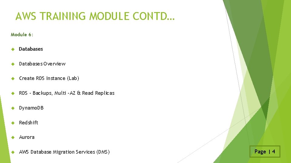 AWS TRAINING MODULE CONTD… Module 6: Databases Overview Create RDS Instance (Lab) RDS –