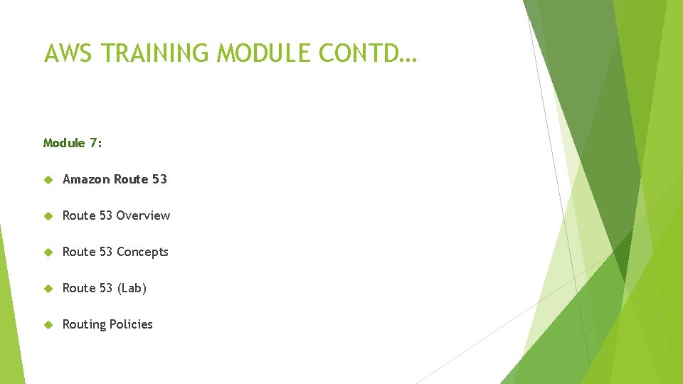 AWS TRAINING MODULE CONTD… Module 7: Amazon Route 53 Overview Route 53 Concepts Route