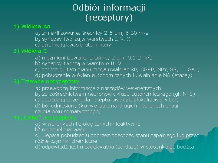 Odbiór informacji (receptory) 1) Włókna Aσ a) zmienilizowane, średnicy 2 -5 µm, 6 -30