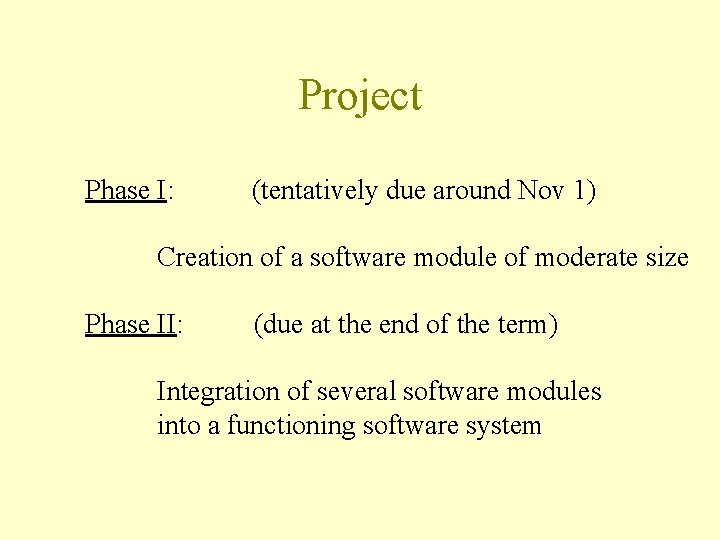 Project Phase I: (tentatively due around Nov 1) Creation of a software module of