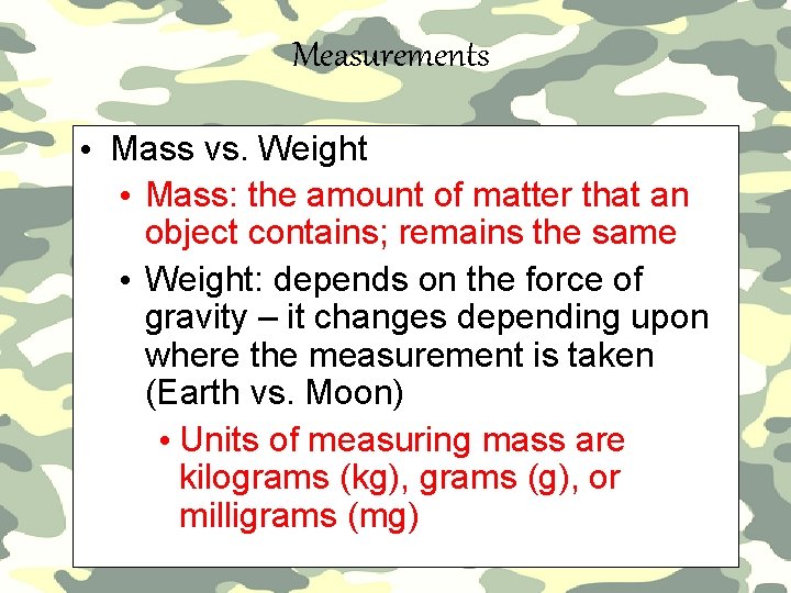 Measurements • Mass vs. Weight • Mass: the amount of matter that an object