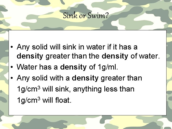 Sink or Swim? • Any solid will sink in water if it has a