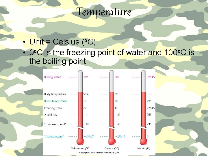 Temperature • Unit = Celsius (o. C) • 0 o. C is the freezing